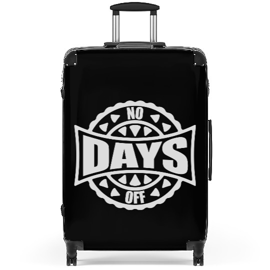 no days off quote Suitcases