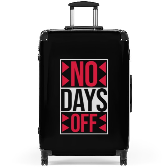no days off quote Suitcases