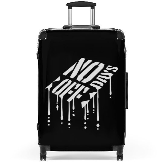 no days off quote Suitcases