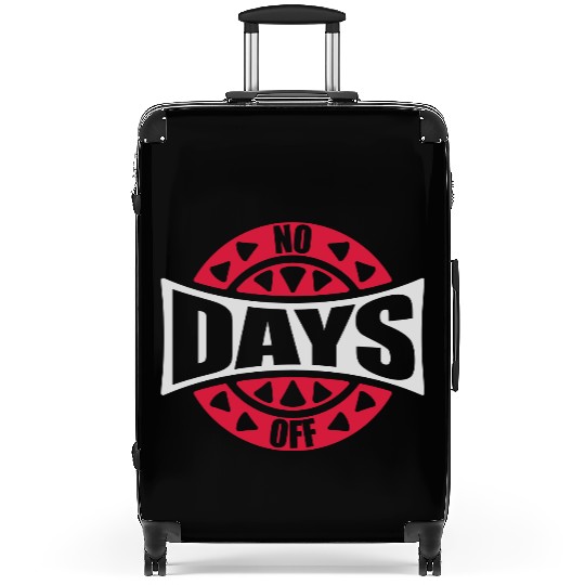 no days off quote Suitcases