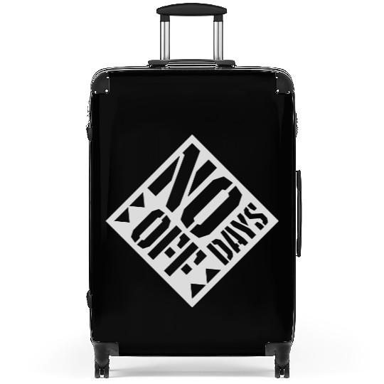no days off quote Suitcases