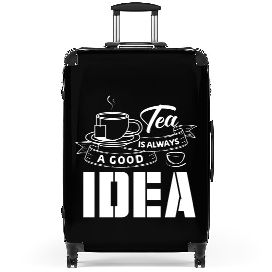 Tea Is Always A Good Idea, Tea Lovers Suitcases
