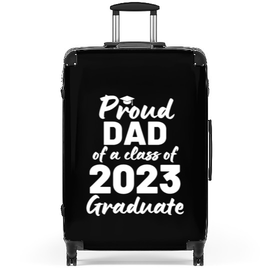 Proud Dad Of A Class Of 2023 Graduate Suitcases
