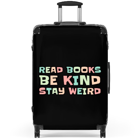 Read Books Be Kind Stay Weird Suitcases