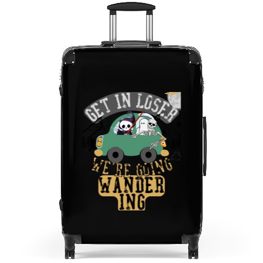 Get in loser we're going wandering Suitcases