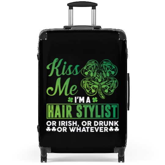 Kiss Me I'm A Hairstylist Or Irish Drunk Whatever Suitcases
