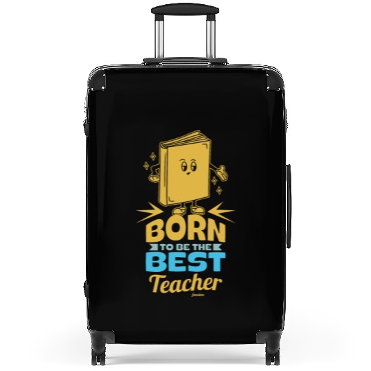 Born To Be The Best Teacher Suitcases