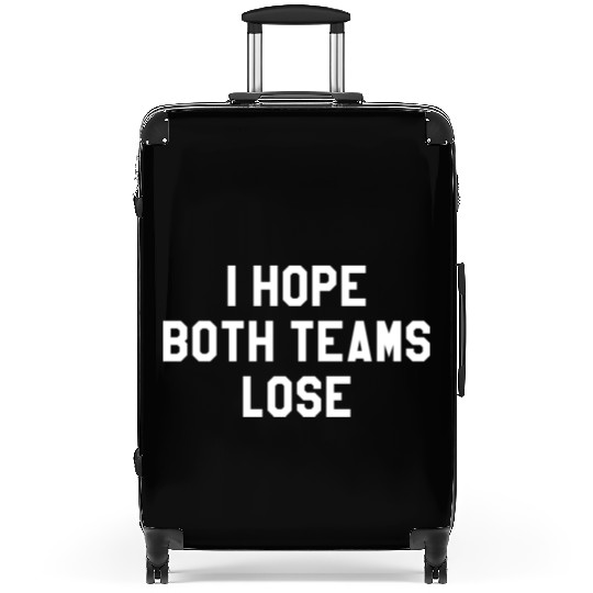 I Hope Both Teams Lose Suitcases