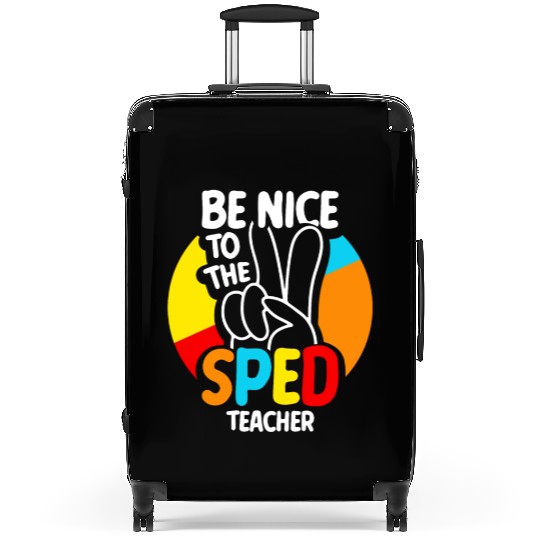 Be Nice To The Sped Teacher Special Education Cute Suitcases