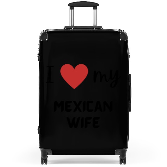 I love my Mexican wife funny matching couple Suitcases
