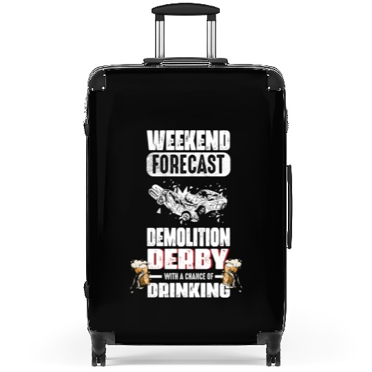 Weekend Forecast Demolition Derby Drinking Demo Suitcases