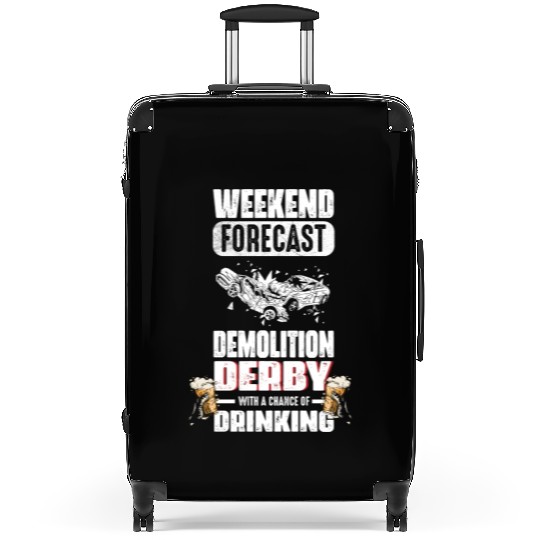 Weekend Forecast Demolition Derby Drinking Demo Suitcases