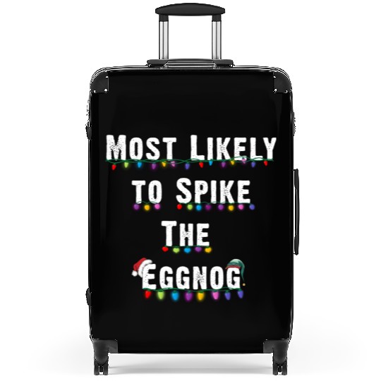 Most Likely To Spike The Eggnog Family Christmas Suitcases