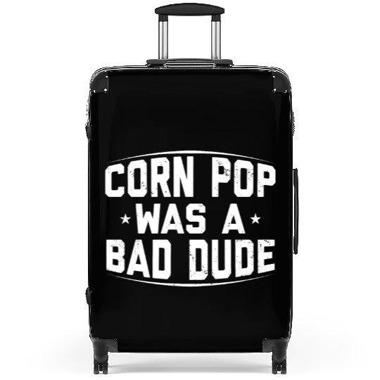 Corn Pop Was A Bad Dude Funny Meme Suitcases