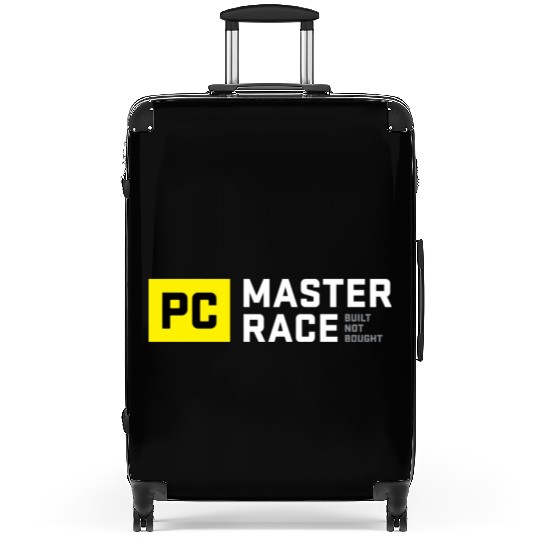 Pc Master Race Built Not Bought Glorious Suitcases