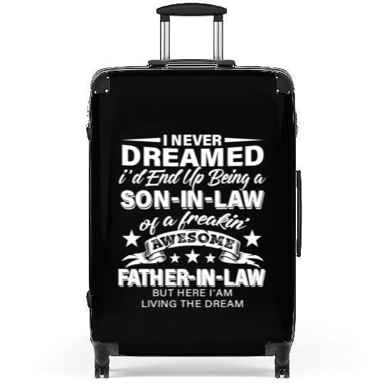 I never Dreamed Son In Law Of Freaking Awesome Fat Suitcases