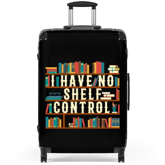 I Have No Shelf Control Funny Book Lover Bookshelf Suitcases