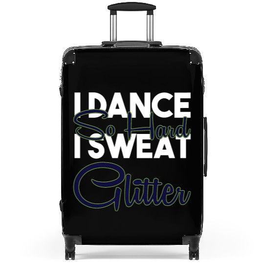 I Dance So Hard I Sweat Glitter Funny Ballroom Suitcases