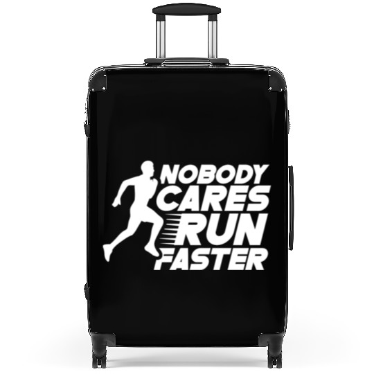 Nobody Cares Run Faster Motivation Sayings Cute Suitcases