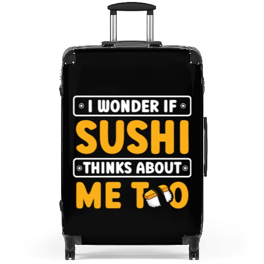 I Wonder If Sushi Thinks About Me Too Food Suitcases