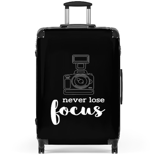 Never Lose Focus I Photographer Camera Photography Suitcases