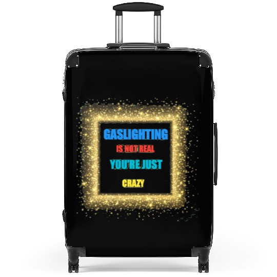 gaslighting is not real Suitcases