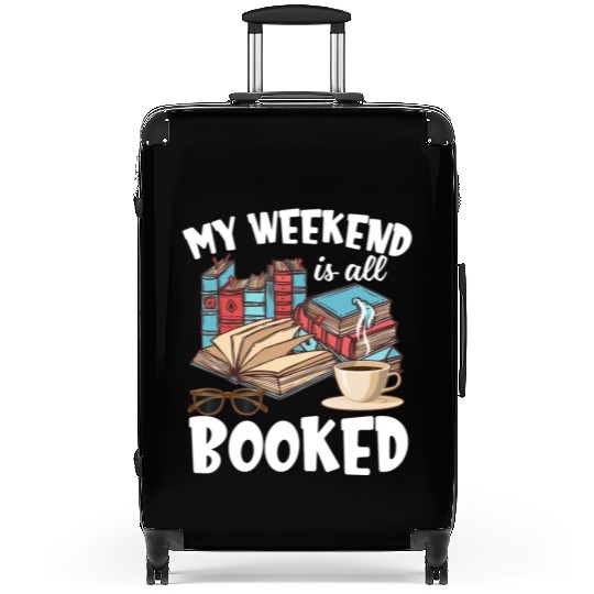 My Weekend Is All Booked Funny Book Lover Suitcases