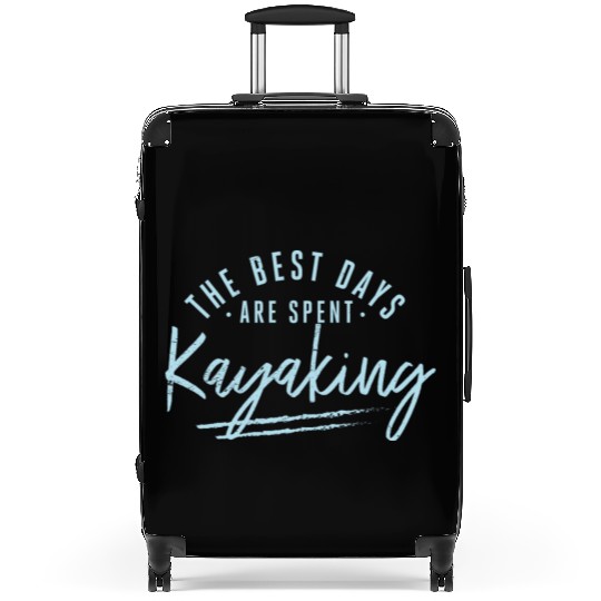 The Best Days Are Spent Kayaking Sayings Kayak Suitcases