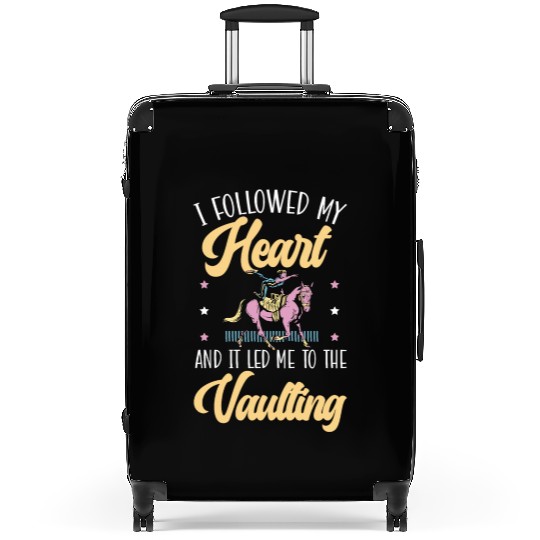 I Followed My Heart And It Led Me To The Vaulting Suitcases