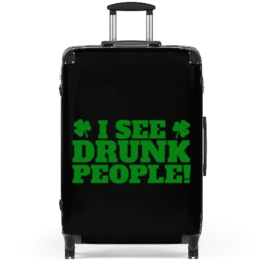 I See Drunk People Funny St Patricks Day Drinking Suitcases