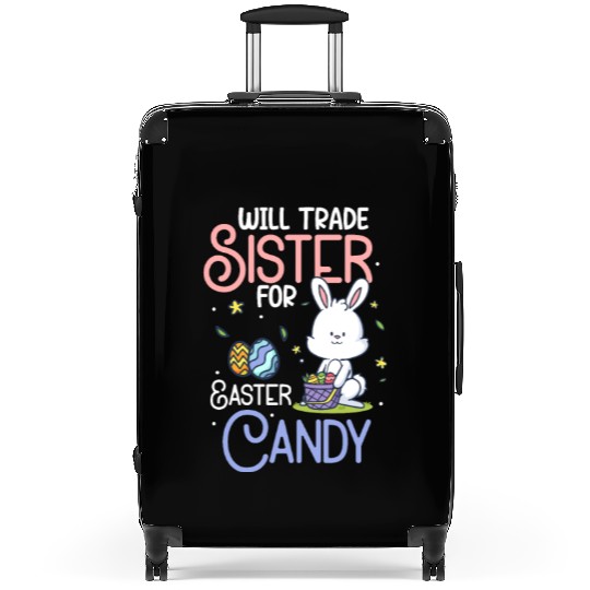 Will Trade Sister For Easter Candy Suitcases