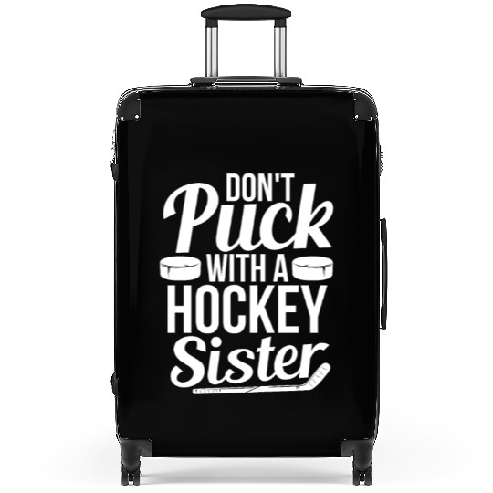 Don't Puck With A Hockey Sister Suitcases