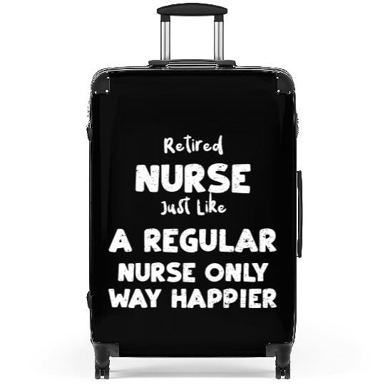 Retired Nurse Just Like A Regula... Suitcases