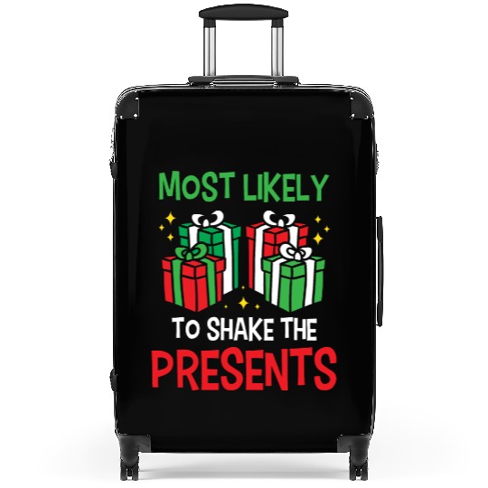 Christmas Most Likely To Shake Presents Funny Xmas Suitcases