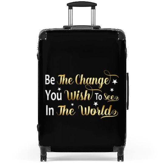 Be The Change You Wish To See In The World Suitcases
