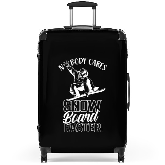 Nobody Cares Snowboard Faster Sayings Motivation Suitcases