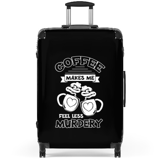 Womens Coffee Makes Me Feel Less Murdery Suitcases