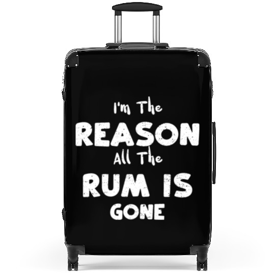 I'm The Reason All The Rum Is Gone Suitcases