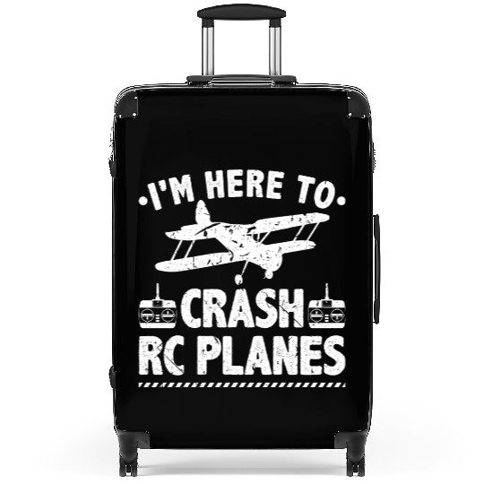 I'm Here To Crash RC Planes Pilot Flying Suitcases