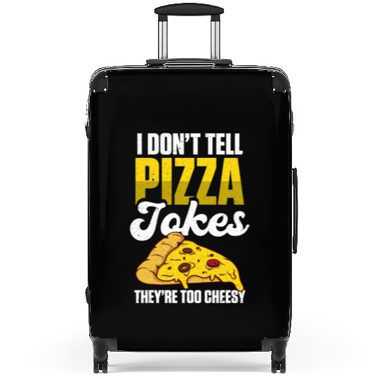 I Don’t Tell Pizza Jokes They’re Too Cheesy Suitcases