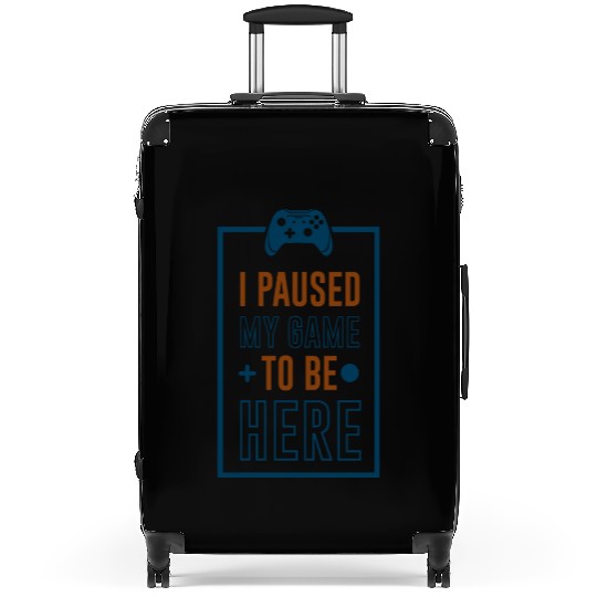 I Paused My Video Game Player Gamer Gaming Gifts Suitcases
