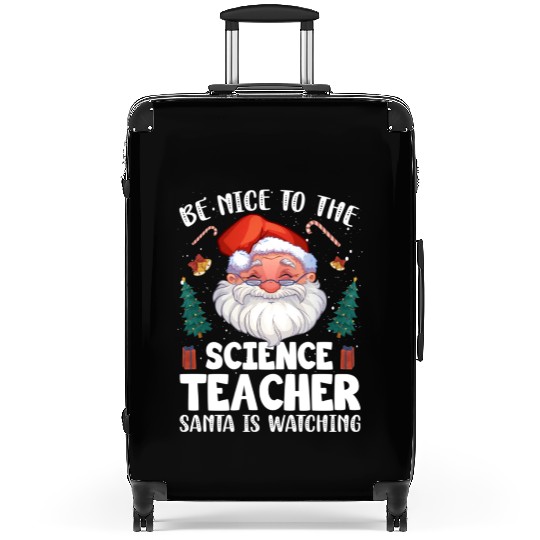 Be Nice To The Science Teacher Santa Christmas Suitcases