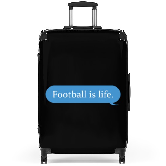 Football Is Life Positive Message Lovers Football Suitcases
