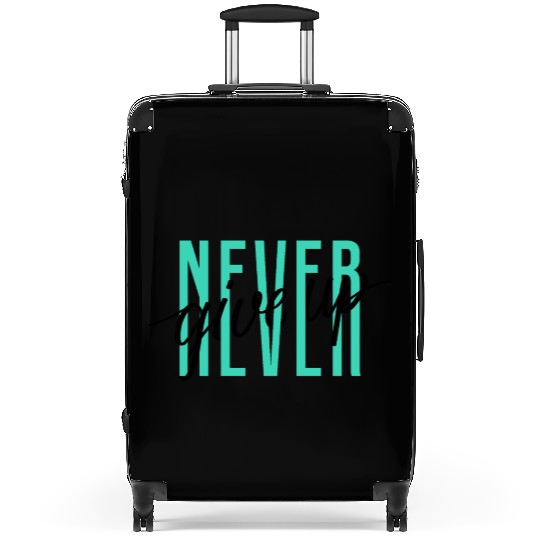 NEVER GIVE UP Suitcases