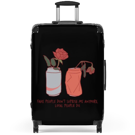 Fake People Don't Surprise Me Anymore Loyal Suitcases