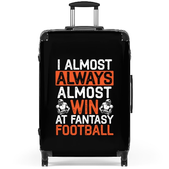 I Almost Aways Win At Fantasy Football Sport Lover Suitcases