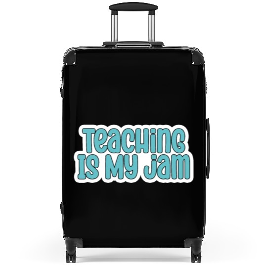 Teaching Is My Jam School Teacher Appreciation Suitcases