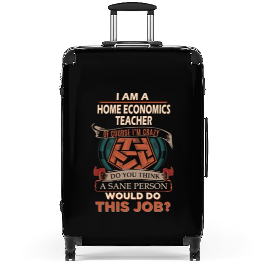 Home Economics Teacher Suitcases - Sane Person Gift