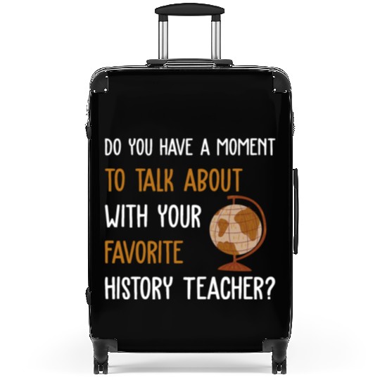 talk about with your favorite History Teacher Suitcases