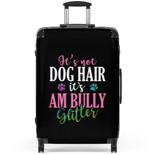 It's not Dog Hair It's AM Bully Glitter Bulldog Suitcases